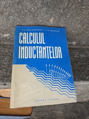 Calculul inductantelor - P. L. Kalantarov, L. A. Teitlin foto