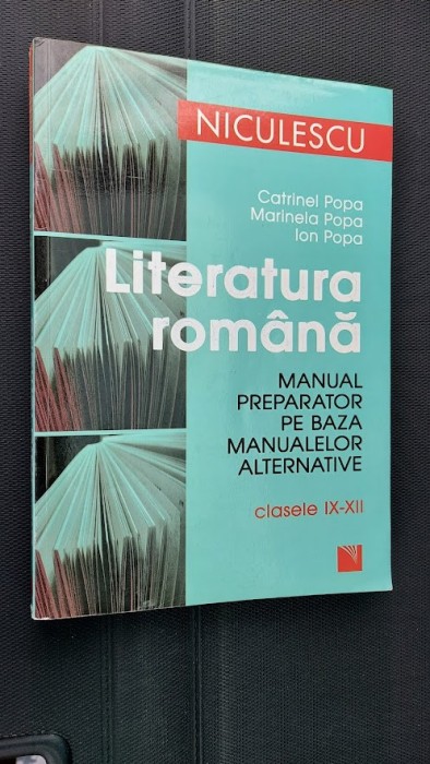 LITERATURA ROMANA MANUAL PREPARATOR PE BAZA MANUALELOR ALTERNATIVE IX-XII POPA