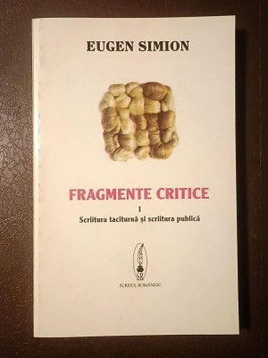 Eugen Simion - Fragmente critice I. Scriitura taciturnă și scriitura publică foto