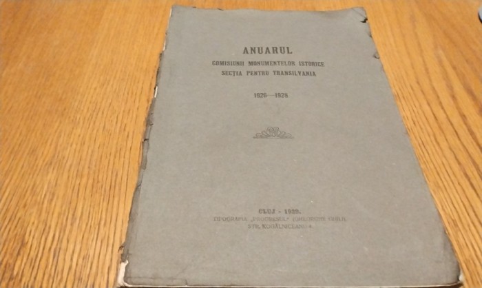 ANUARUL COMISIUNII MONUMENTELOR ISTORICE SECTIA PENTRU TRANSILVANIA 1926-1928 - Lapedatu Alex., Daicovici C. -1929, 286 p. cu ilustratii in text