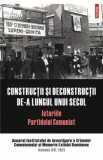 Constructii si deconstructii de-a lungul unui secol. Istoriile Partidului Comunist Vol.16