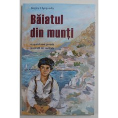 BAIATUL DIN MUNTI , O ZGUDUITOARE POVESTE INSPIRATA DIN REALITATE de DESPINA B. TYMPANIDOU , 2023