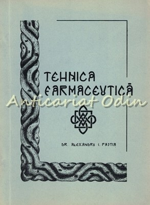 Curs De Tehnica Farmaceutica II - Al. Pastia
