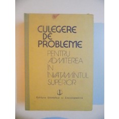 CULEGERE DE PROBLEME PENTRU ADMITEREA IN INVATAMANTUL SUPERIOR de OCTAVIAN STANASILA , ION M. POPESCU , FELICIA CORNEA , 1989