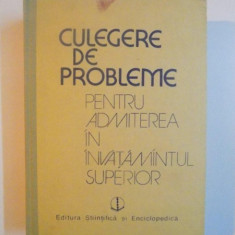 CULEGERE DE PROBLEME PENTRU ADMITEREA IN INVATAMANTUL SUPERIOR de OCTAVIAN STANASILA , ION M. POPESCU , FELICIA CORNEA , 1989