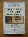 ALEX MIHAI STOENESCU - ISTORIA IDEILOR MASONICE - volumul 2