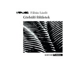 G&ouml;rb&uuml;lő f&ouml;l&uuml;letek - F&aacute;bi&aacute;n L&aacute;szl&oacute;
