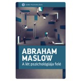 A l&eacute;t pszichol&oacute;gi&aacute;ja fel&eacute; - Abraham Maslow