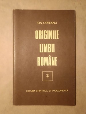 Ion Coteanu - Originile limbii rom&amp;acirc;ne (1981) foto
