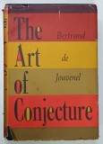 THE ART OF CONJECTURE by BERTRAND DE JOUVENEL , 1967 * TEXT IN LIMBA ENGLEZA