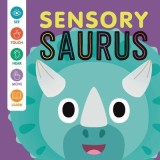 Sensory 'Saurus: An Interactive Touch &amp; Feel Book for Babies