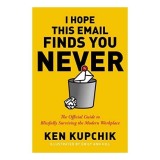 I Hope This Email Finds You Never