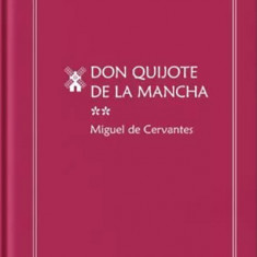 Don Quijote de la Mancha. Volumul 2 | Miguel De Cervantes