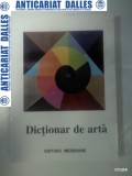 DICTIONAR DE ARTA -Forme,tehnici,stiluri artistice - volumul 1 - A-M -Editura Meridiane