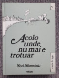ACOLO UNDE NU MAI E TROTUAR poeme in romana si engleza, Shel SILVERSTEIN, 2015