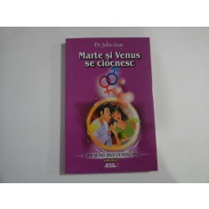 MARTE SI VENUS SE CIOCNESC (VOLUMUL I) - CUM SA FACI PACE CU SEXUL OPUS - DR. JOHN GRAY
