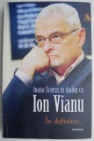 In definitiv... - Ioana Scorus in dialog cu Ion Vianu