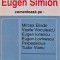 Eugen Simion comenteaza pe: Mircea Eliade, Vasile Voiculescu, Eugen Lovinescu, Perpessicius, Tudor Vianu - 1993 - Eugen Simion (BG31)