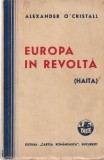 Europa in revolta. Haita - Alexander O'Cristall (1945), Carte Romaneasca, Brosata, 301 pagini, 13x20 cm, Romana