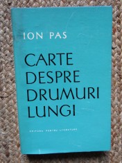 Ion Pas - Carte despre drumuri lungi (Editura pentru Literatura, 1965)