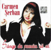 CD Carmen Șerban - S&acirc;nge De Roman Să Ai, original, Folk