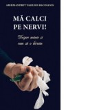 Ma calci pe nervi! Despre manie si cum sa o biruim - Arhimandrit Vasilios Bacoianis