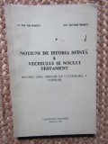 NOTIUNI DE ISTORIA SFANTA A VECHIULUI SI NOULUI TESTAMENT PENTRU UZUL ORELOR DE CATEHIZARE A COPIILOR de ENE BRANISTE si ECATERINA BRANISTE , 1991