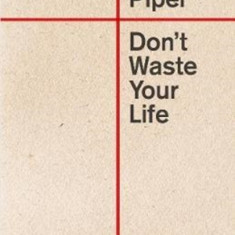 Don't Waste Your Life