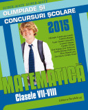 Matematică. Olimpiade și concursuri școlare 2015. Clasele VII-VIII