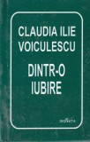 Dintr-o iubire - Claudia Ilie Voiculescu - Poezie Romantica, Coperta Cartonata, Limba Romana