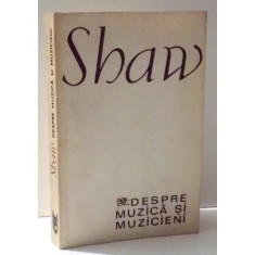 DESPRE MUZICA SI MUZICIENI de BERNARD SHAW , 1969