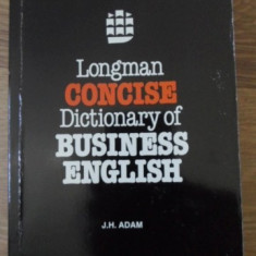 LONGMAN CONCISE DICTIONARY OF BUSINESS ENGLISH-J.H. ADAM