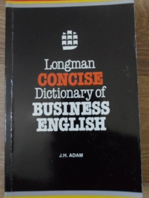 LONGMAN CONCISE DICTIONARY OF BUSINESS ENGLISH-J.H. ADAM foto