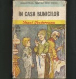 Cumpara ieftin &Icirc;N CASA BUNICILOR - IONEL TEODOREANU - BIBLIOTECA PENTRU TOȚI COPIII