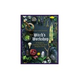 The Witch's Workshop: A Guide to Crafting Your Own Magical Tools