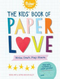 The Kids&#039; Book of Paper Love: Write. Craft. Play. Share.