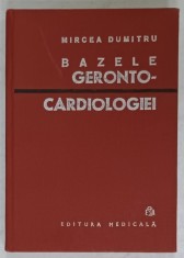 BAZELE GERONTO- CARDIOLOGIEI de MIRCEA DUMITRU , 1979 , DEDICATIE * foto
