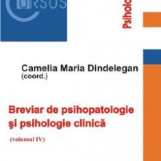 Breviar de psihopatologie si psihologie clinica. Vol.4 - Camelia Maria Dindelegan