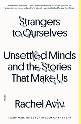 Strangers to Ourselves: Unsettled Minds and the Stories That Make Us foto