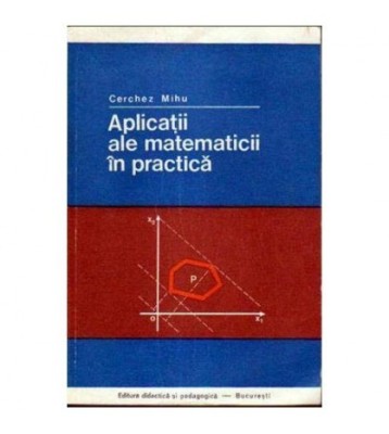 Cerchez Mihu - Aplicatii ale matematicii in practica - 104786 foto