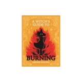 A Witch's Guide to Burning