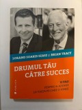 Drumul tau catre succes - Loran Soares Szasz si Brian Tracy