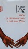 Scurta si Minunata Viata a lui Oscar Wao - Junot Diaz, Polirom, 2017, Top 10+, Paperback, 350 pagini