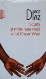 SCURTA SI MINUNATA VIATA A LUI OSCAR WAO-JUNOT DIAZ