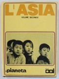 L &#039; ASIA , VOLUME SECONDO , TEXT IN LIMBA ITALIANA , SERIA &#039; IL PIANETA &#039; , 1979