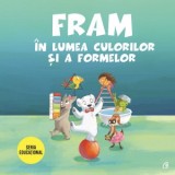 Fram in lumea culorilor si a formelor - Anca Stanescu, Iulia Burtea