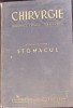 Chirurgie, Semiotica, Clinica, Terapeutica Vol. IV, Partea 1: Stomacul - Iacobovici, Constantinescu, 1940, Medicina, Stomac