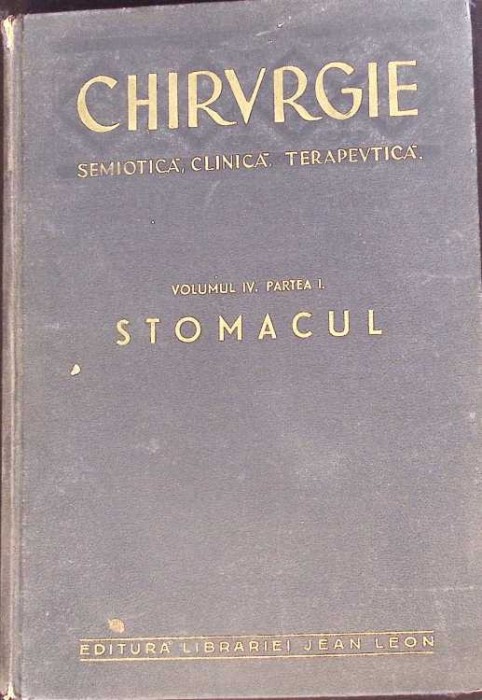 CHIRURGIE, SEMIOTICA, CLINICA, TERAPEUTICA VOL.IV PARTEA 1 STOMACUL-I. IACOBOVICI, M.N. CONSTANTINESCU, C. -261802