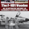 The F-101 Voodoo: An Illustrated History of McDonnell&#039;s Heavyweight Fighter