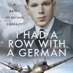 I Had a Row with a German: A Battle of Britain Casualty